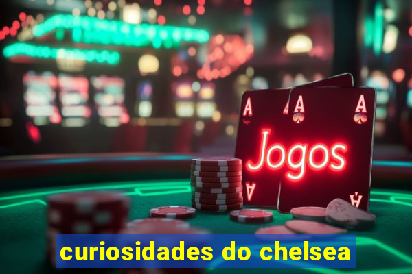 curiosidades do chelsea